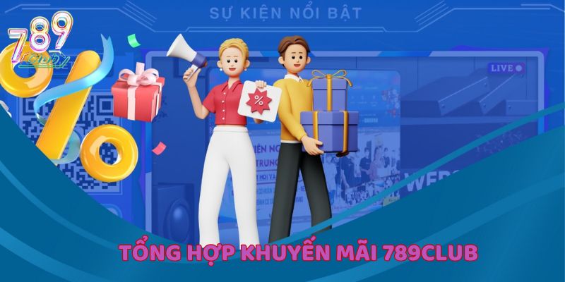 Thống kê những khuyến mãi 789Club cực hot